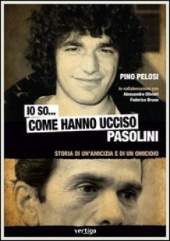 io so come hanno ucciso pasolini storia di un amicizia e di un omicidio