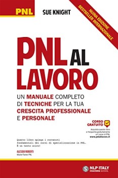 pnl al lavoro un manuale completo di tecniche per la tua crescita pro