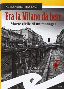 era la milano da bere morte civile di un manager