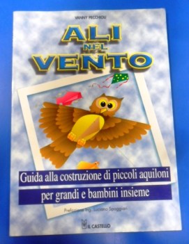 Ali nel vento. Semplici progetti piccoli aquiloni bambini e adulti. A colori