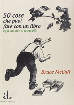 50 cose che puoi fare con un libro oggi che non si legge pi