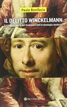 delitto winckelmann la tragica morte del fondatore dellarcheologi