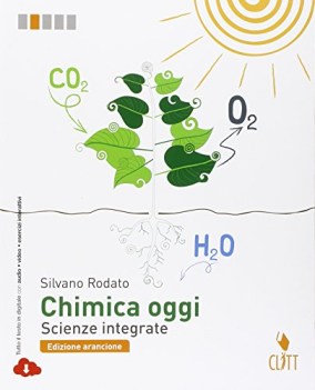 chimica oggi, scienze integrate arancio chimica e merceologia