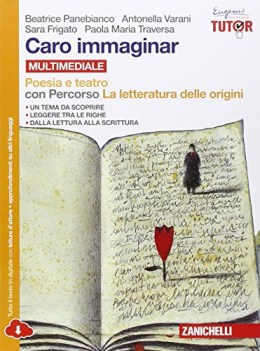 caro immaginar poesia e teatro con percorso letteratura origini