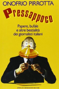 pressappoco papere bufale e altre bestialit dei giornalisti italia