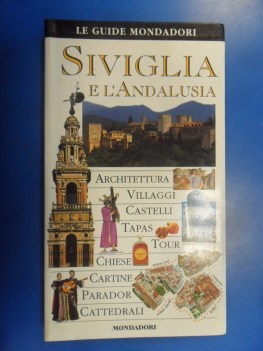 siviglia e l\'andalusia. guide mondadori