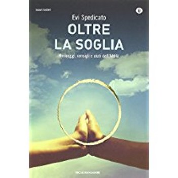 oltre la soglia messaggi consigli e aiuti dall\'aldila\'