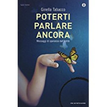 poterti parlare ancora messaggi di speranza dall\'aldila\'