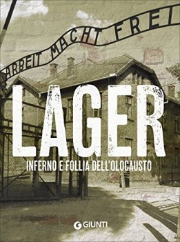 lager inferno e follia dell\'olocausto