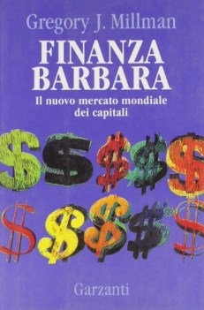 finanza barbara il nuovo mercato mondiale dei capitali