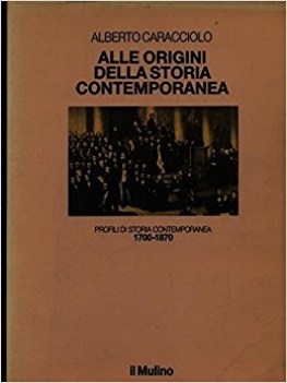 alle origini della storia contemporanea 17001870