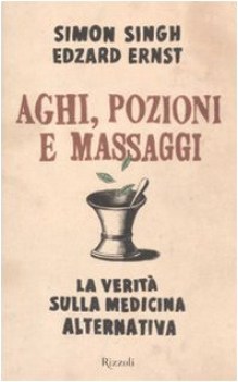 aghi pozioni e massaggi la verit sulla medicina alternativa