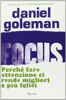 focus perche fare attenzione ci rende migliori e piu felici