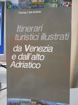 itinerari turistici illustrati da venezia e dall alto adriatico