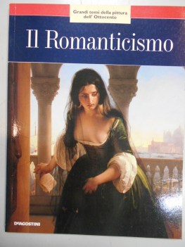 romanticismo: grandi temi della pittura dell\'ottocento