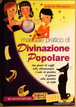 manuale pratico di divinazione popolare dai fondi di caff alla chiromanzia