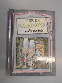 per un matrimonio molto speciale