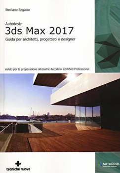 autodesk 3ds max 2017 guida per architetti progettisti e designer