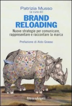 brand reloading nuove strategie per comunicare rappresentare e raccontare la mar