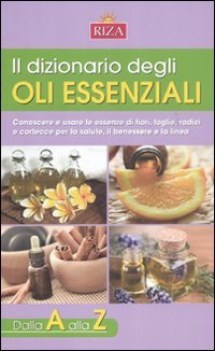 dizionario degli oli essenziali dalla A alla Z