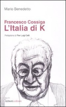 Francesco Cossiga l\'Italia di k