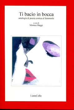 ti bacio in bocca  - antologia di poesia erotica al femminile