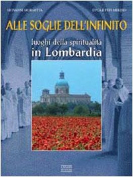 alle soglie dell\'infinito luoghi della spiritualita in lombardia