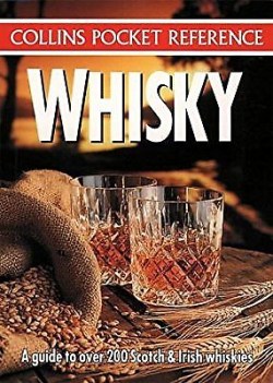 Whisky: A guide to over 200 Scotch and Irish Whiskies