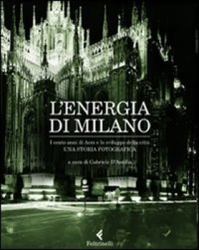 eneregia di milano cento anni di aem e lo sviluppo della citt