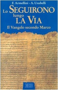 seguirono lungo la via il vangelo secondo marco