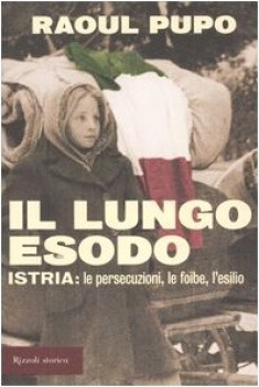 lungo esodo istria le persecuzioni le foibe lesilio