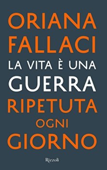 vita e una guerra ripetuta ogni giorno