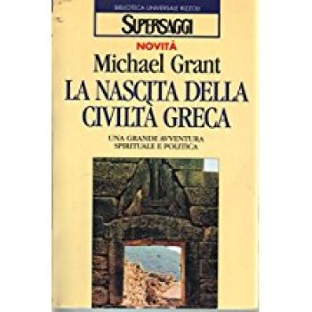 nascita della civilta\' greca una grande avventura spirituale e politica