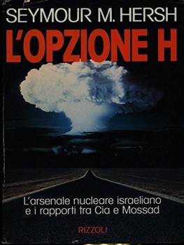 opzione h l arsenale nucleare israeliano e i rapporti tra cia e mossad