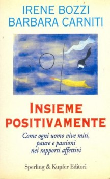 insieme positivamente come ogni uomo vive miti paure e passioni nei