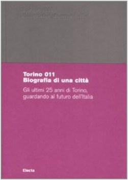 torino 011 biografia di una citt gli ultimi 25 anni