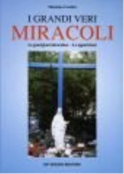 grandi veri miracoli le guarigioni miracolose le apparizioni