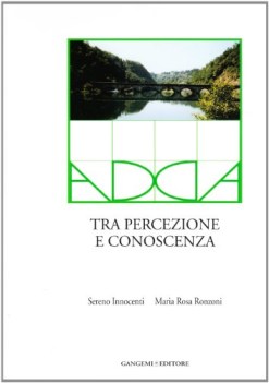 adda tra percezione e conoscenza ediz illustrata con dvd