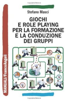 Giochi e role playing per la formazione e la conduzione dei gruppi