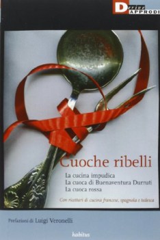 cuoche ribelli la cucina impudicala cuoca di buenaventura durrutila