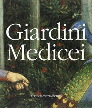 giardini medicei ediz illustrata