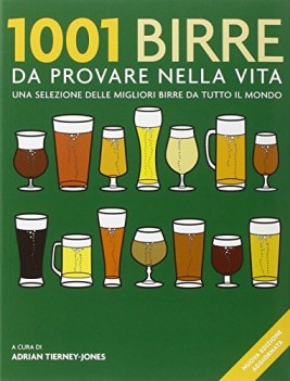 1001 birre da provare nella vita una selezione delle migliori birre d