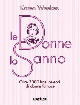 donne lo sanno oltre 3000 frasi celebri di donne famose fc