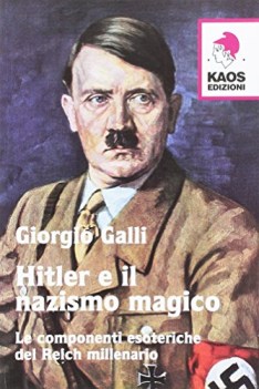 hitler e il nazismo magico le componenti esoteriche del reich millenario