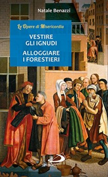 vestire gli ignudi alloggiare i forestieri