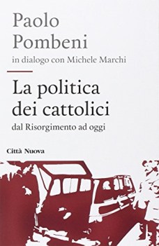 politica dei cattolici dal risorgimento ad oggi