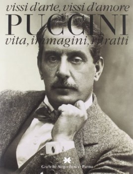 vissi d\'arte vissi d\'amore puccini vita immagini ritratti ediz.illustrata