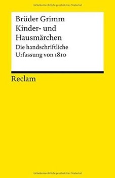 Kinder- und Hausmrchen: Die handschriftliche Urfassung von 1810