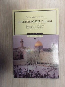 suicidio dell\'islam in che cosa ha sbagliato la civilta mediorientale