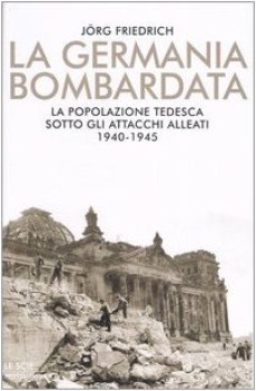 germania bombardata la popolazione tedesca sotto gli attacchi alleati